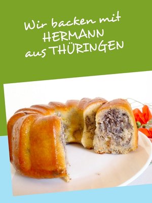 cover image of Wir backen mit HERMANN aus THÜRINGEN
